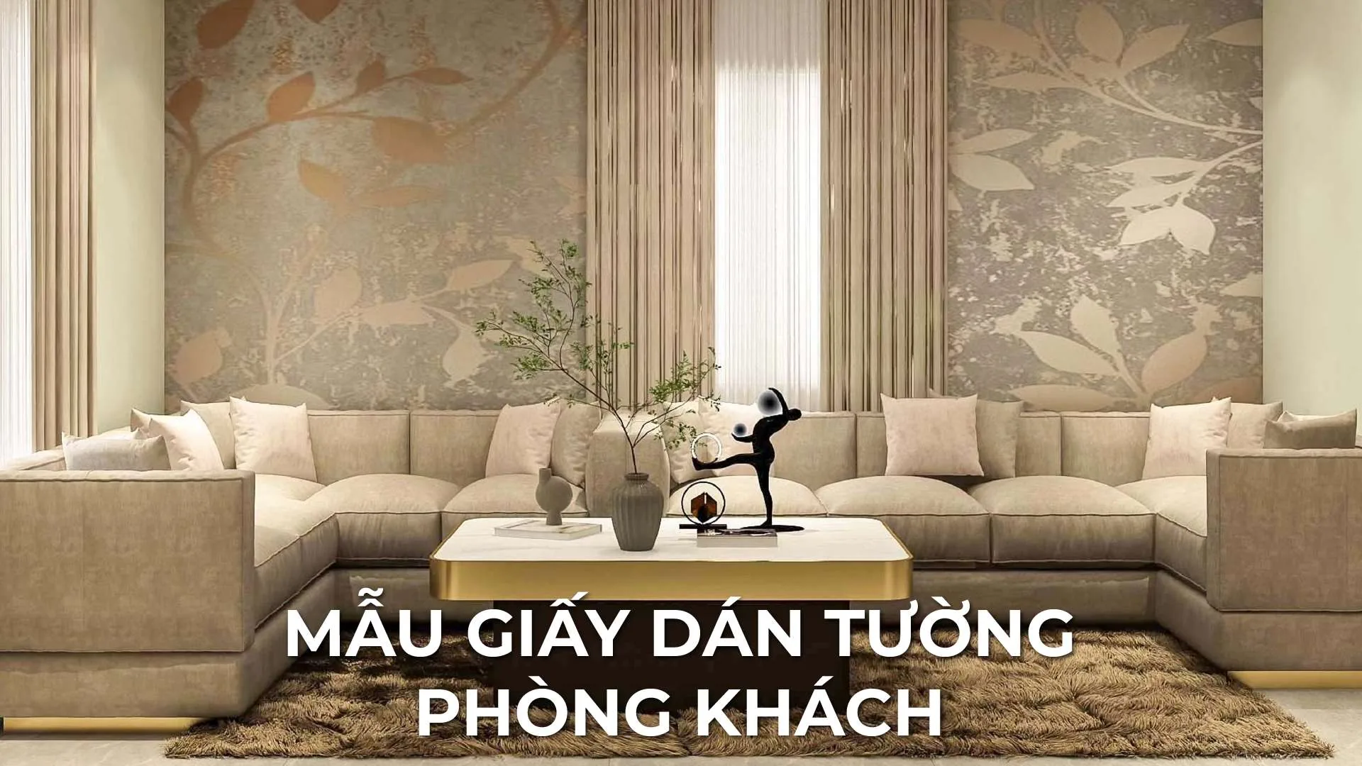 Mẫu Giấy Dán Tường Phòng Khách Đẹp Và Lưu Ý Thi Công