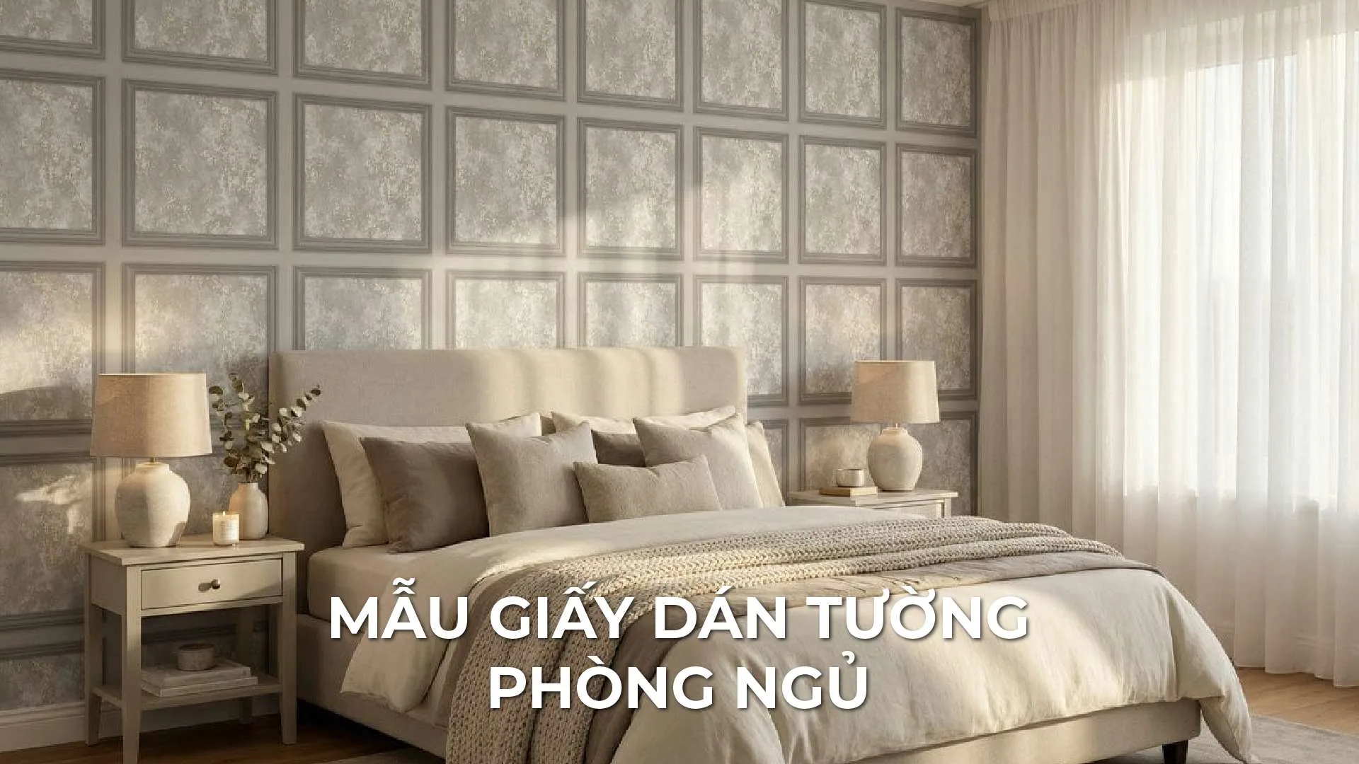 Mẫu Giấy Dán Tường Phòng Ngủ Đẹp Và Lưu Ý Khi Chọn