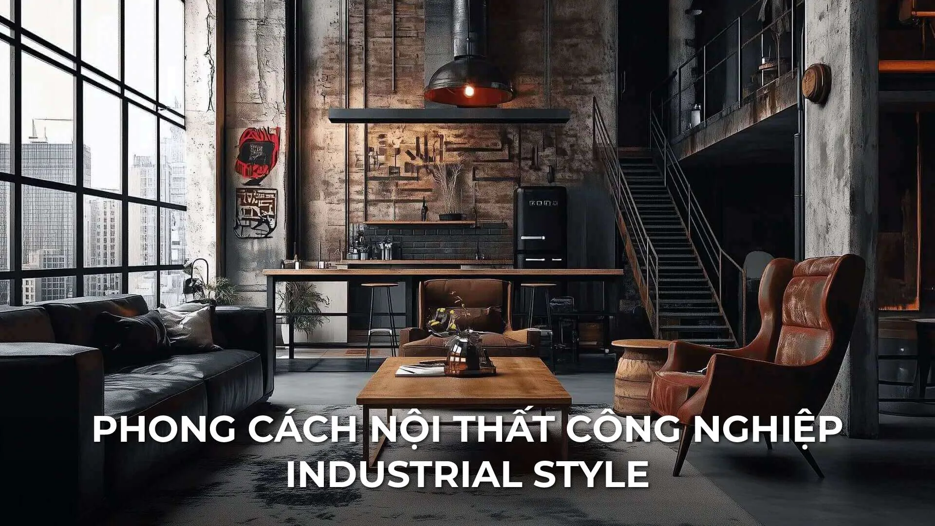 Phong Cách Nội Thất Industrial: Vẻ Đẹp Từ Sự Thô Mộc