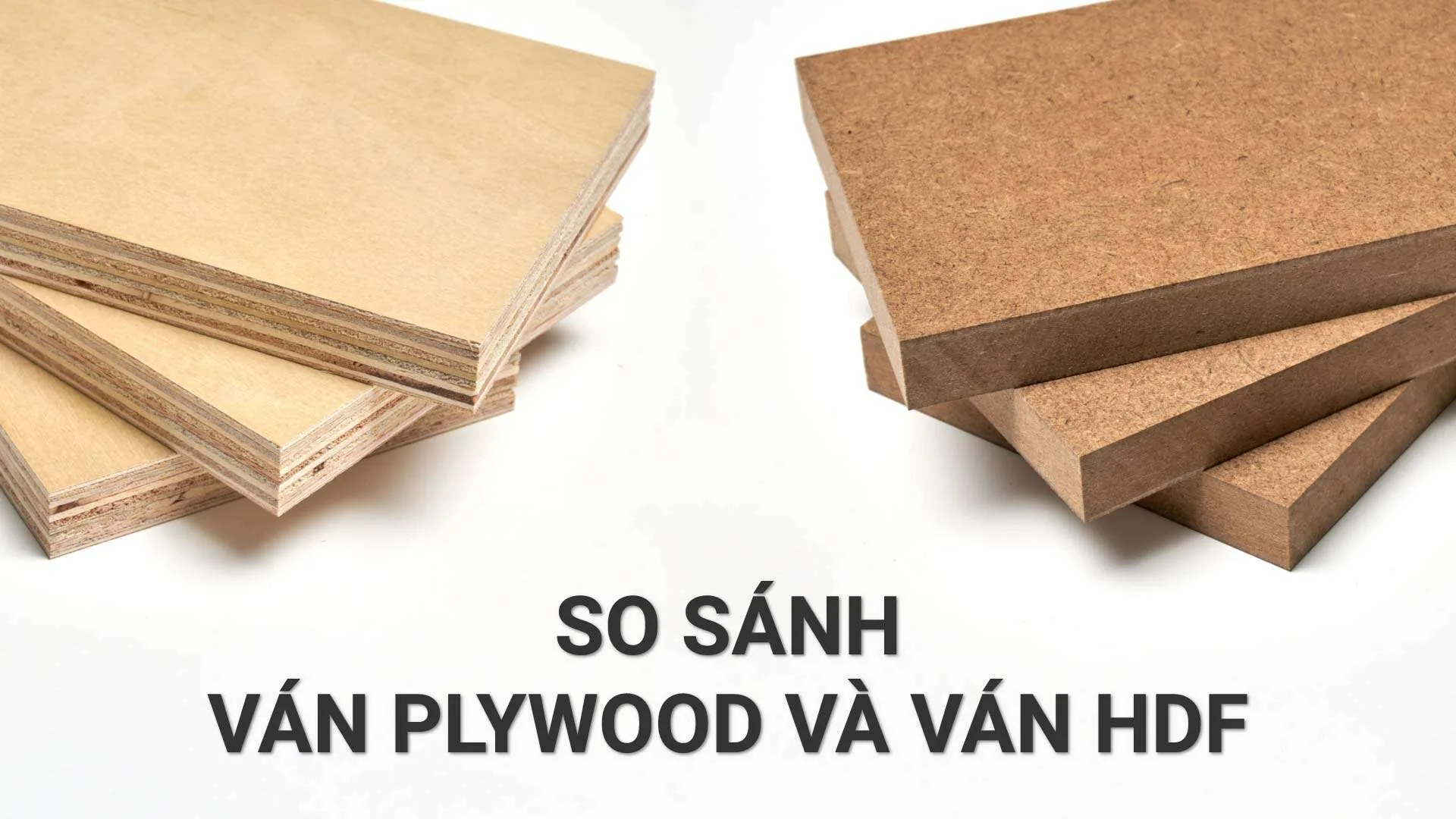 So Sánh Ván Plywood Và HDF: Lựa Chọn Cốt Gỗ Nào Tối Ưu Cho Thi Công Nội Thất?