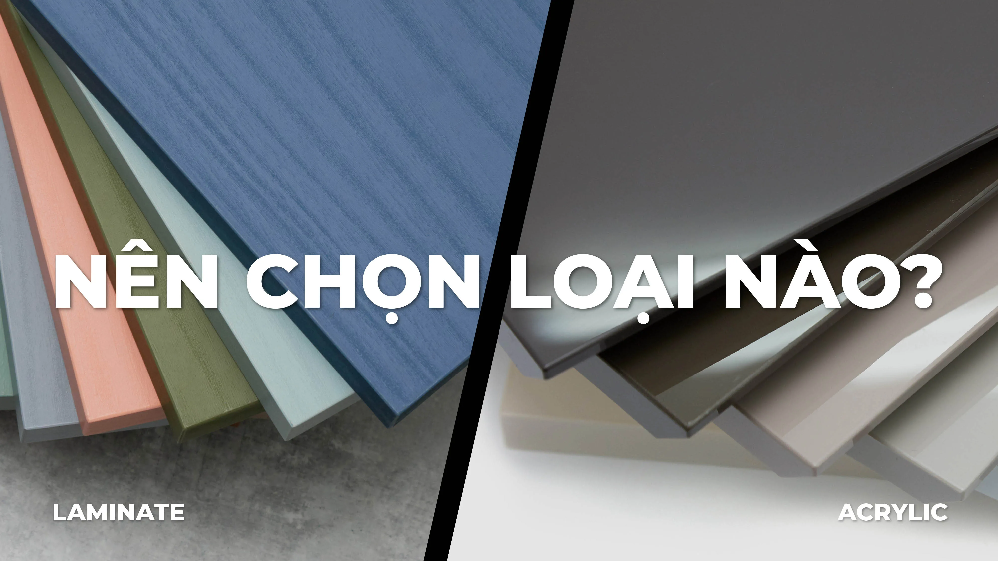 So Sánh Laminate Và Acrylic: Kinh Nghiệm Lựa Chọn Từ Thực Tế Thi Công