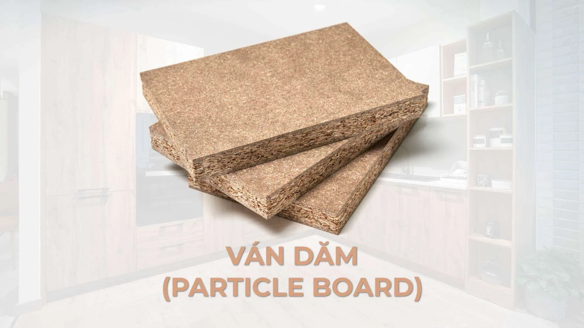 Tìm Hiểu Chi Tiết Về Cốt Gỗ Ván Dăm (Particle Board) - Cấu Trúc Và Ứng Dụng