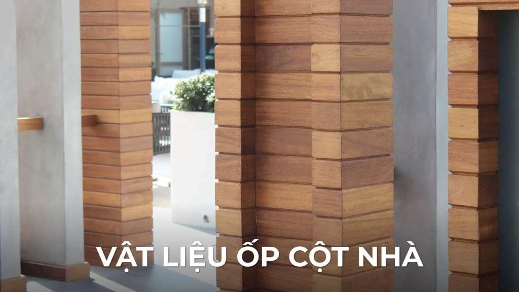 Vật Liệu Ốp Cột Nhà: Phân Tích Kỹ Thuật, Lựa Chọn Vật Liệu Và Cách Thi Công Thẩm Mỹ